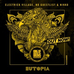 Electrick Village, No Guestlist & Nikko  - Eutopia (Original Mix)