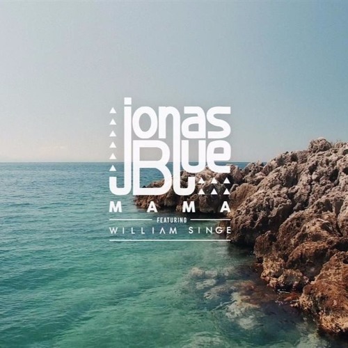Stream Jonas Blue - Mama - Ft. William Singe (Live) - Stripped (Vevo UK  LIFT) by Hanne Neyens | Listen online for free on SoundCloud