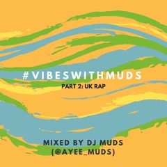 #VibesWithMuds Part 2: UK Rap
