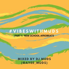 #VibesWithMuds Part 1: New School Afrobeats