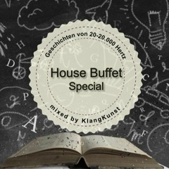 House Buffet Special - Geschichten von 20 - 20.000 Hertz -- mixed by KlangKunst
