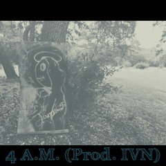4 AM (Prod. IVN)