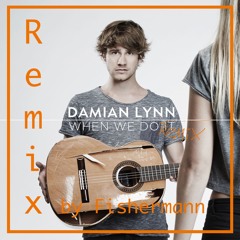 When We Do It - Damian Lynn (fishermann Remix)