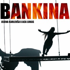 JELENA KARLEUSA X ACA LUKAS - BANKINA