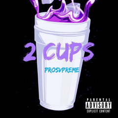 2 cups - Prosvpreme  Prod. Plugoz Beats