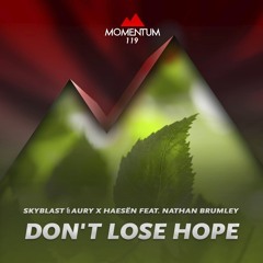 Skyblast & Aury Vs. Haesen Ft. Nathan Brumley - Don't Lose Hope (Original Mix)
