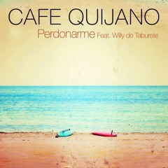 Cafe Quijano - Perdonarme (Dj Wally Suarez Edit 2017)