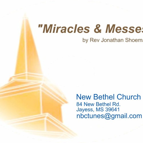 Rev Jonathan Shoemake - Miracles & Messes