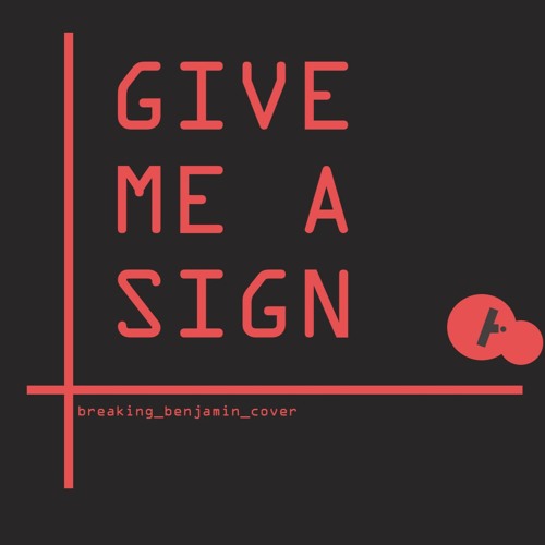 Give Me A Sign Breaking Benjamin Cover By Antrie
