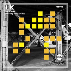 LK - All Alone (Original Mix) OUT NOW ! ! !