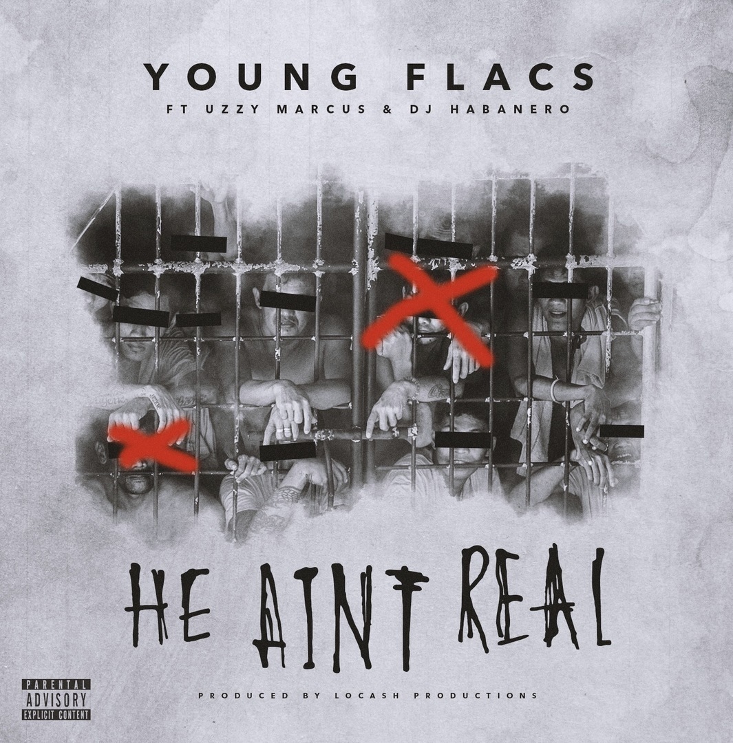 Young Flacs ft. Uzzy Marcus & DJ Habanero - He Ain't Real (Prod. LoCash) [Thizzler.com Exclusive]