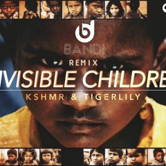KSHMR & Tigerlily - Invisible Children (Bandi Remix)