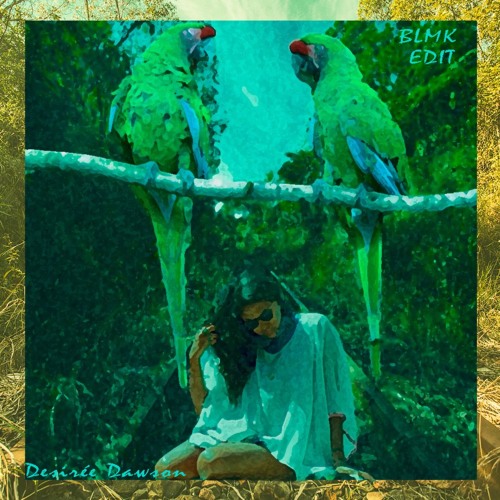 Desirée Dawson - I Don't Wanna Call You Up (BLMK EDIT) ** FREE DOWNLOAD **