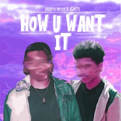 How U Want It (feat. Drayco McCoy)