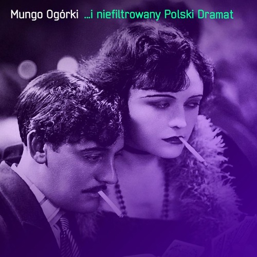 Mungo Ogórki - ...i niefiltrowany Polski dramat