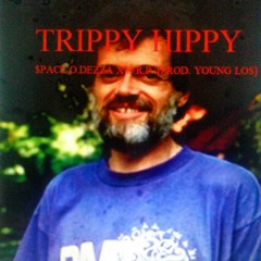 Trippy Hippie- $PACE O.DEZZA X D.R.P.