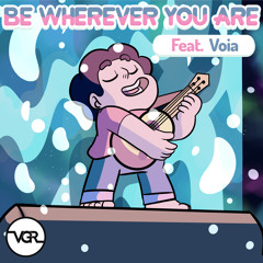 Steven Universe - Be Wherever You Are (Remix Feat. Voia)