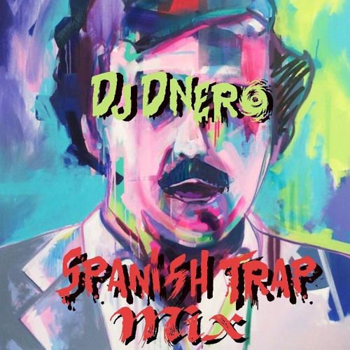 Dj DNero - Spanish Trap Mix 2017