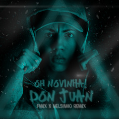 MC Don Juan - Oh Novinha (FMIX & Nelsinho Remix)