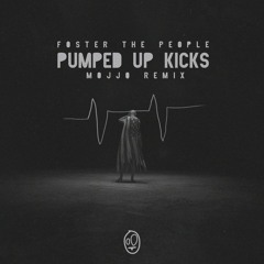 MOJJO x FOSTER THE PEOPLE - Pumped up kicks (RMX)