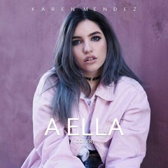 Karen Méndez - A Ella (Cover)