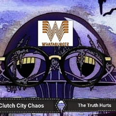 Clutch City Chaos - The Truth Hurts