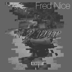 N 2 Deep (Prod. By Nice & Dre)