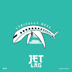 Lyrically Real - JetLag