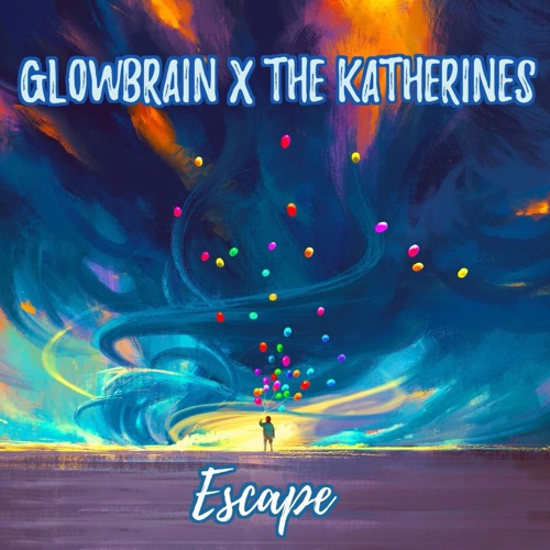 GLowBrain X TheKatherines - Escape (Tomorrow)