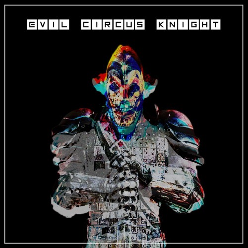AKIRAH & AD & BENZMIXER & CURZED & SUBFILTRONIK - EVIL CIRCUS KNIGHT (FREE DOWNLOAD)