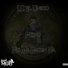 No Me Hacen Na ft.J King