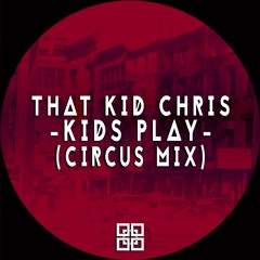 That Kid Chris - Kids Play (Transmitting From the Funhouse Disco)