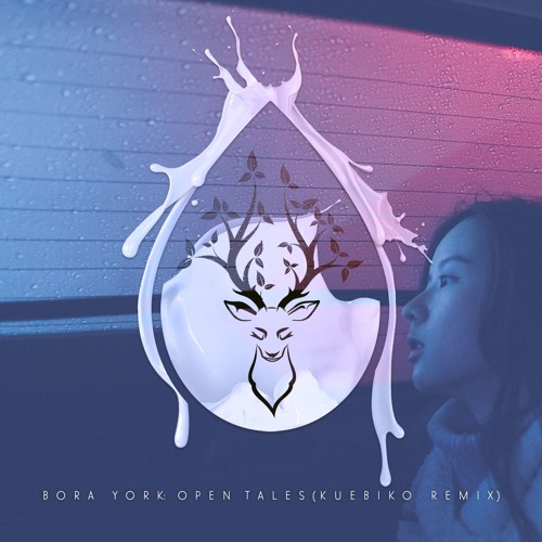 Bora York - Open Tales(Kuebiko Remix)