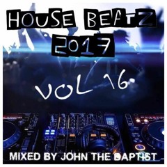 House Beatz 2017 Vol 16 Mixed By John The Baptist