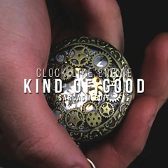 SarCasm ft. Clock Like Engine - Kind Of Good