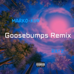 Marko-Kun x Rayz - Goosebumps (Travis Scott and Kendrick Lamar Remix)