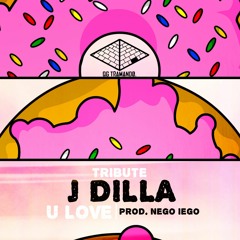 U LOVE | Tribute J Dilla (Prod. Nego Iego)