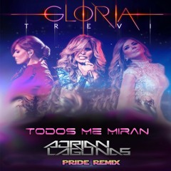 Gloria Trevi - Todos Me Miran (Adrian Lagunas Pride Remix)