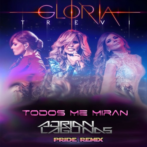 Stream Gloria Trevi - Todos Me Miran (Adrian Lagunas Pride Remix) by Adrian  Lagunas Official | Listen online for free on SoundCloud