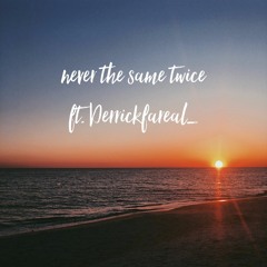 Never The Same Twice ft. Mitch Lakes_ (prod. by Gerard)