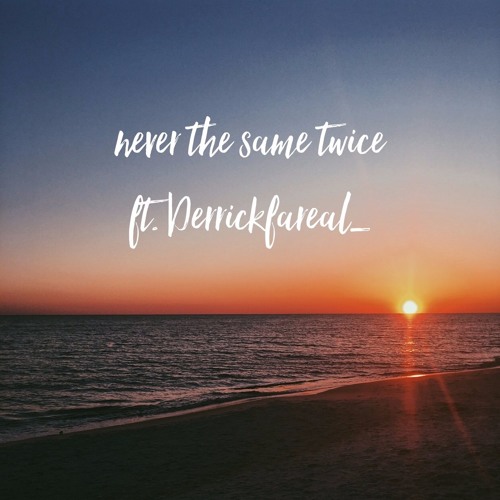 Never The Same Twice ft. Mitch Lakes_ (prod. by Gerard)