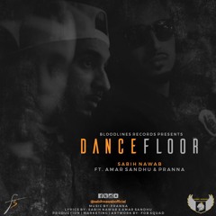 Dance Floor - Sabih Nawab FT. Amar Sandhu & Pranna