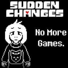 [Sudden Changes] No More Games.