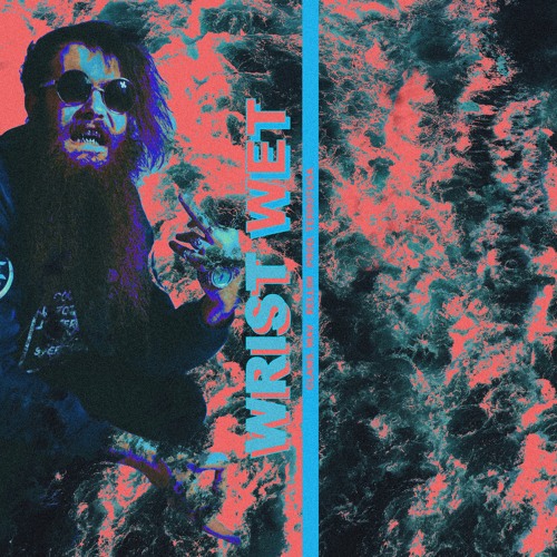 WRIST WET   FT.  RELLIM   [PROD.  TERROTUGA]