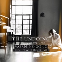 Steffany Gretzinger - Morning Song (STEVEN ADKINS REMIX)