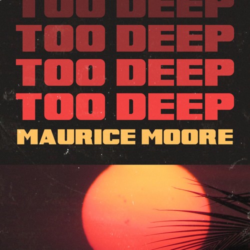 too deep. (prod. Roy Marsaw + Troy Taylor)
