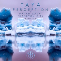 TAYA - Perception (Thankyou City's Binary Remix)• Perception EP Out Now •