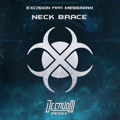 Excision - Neck Brace Feat. Messinian (Decadon Remix)