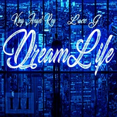 DreamLife - Kingangelrey Feat. Locc G Screwed And Chopped Remix