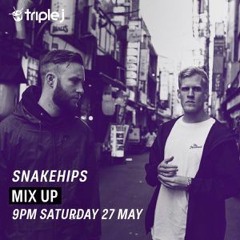 SNAKEHIPS TRIPLE J MIX UP 27/05/17